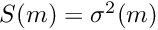 $ S(m)=\sigma^2(m) $